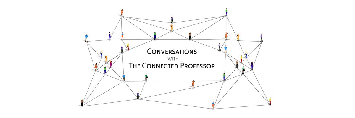 Graphic for Conversations with the Connected Professor
